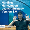 #400 - Maldives Honeymoon Launch Strategy Version 3.0