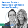#411 - Amazon Product Research & Validation, Mexico Sourcing