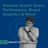 #417 - Amazon Search Query Performance, Brand Analytics, & More!