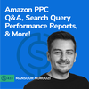 #433 - Amazon PPC Q&A, Search Query Performance Reports, & More!