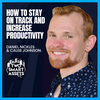 How to Stay On Track and Increase Productivity