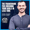 The Framework for Crushing Your Goals in Less Time