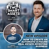 How To Create An Automatic 6-Figure Real Estate Investing Business with Dustin Heiner