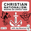 Christian Nationalism: Waging an Unholy War with Jay Newman