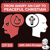 69. From angry An-Cap to peaceful Christian with John Krueger