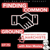 Finding Common Ground Between Christian and Secular Anarchists with Alan Mosley