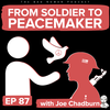 From Soldier to Peacemaker: A Veteran’s Journey Towards Faith and Justice with Joe Chadburn