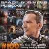 Space Business Podcast #100 The first 100 episodes - looking back & ahead