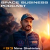Space Business Podcast #93 - Nima Shahinian