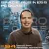 Space Business Podcast #94 Matt Gialich, AstroForge: Asteroid Mining