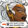 Why hasn’t Storm been resurrected (ft @shemaybeawitch)