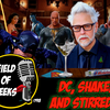 FIELD of GEEKS 198 - DC, SHAKEN and STIRRED...
