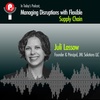 Managing Disruptions with Flexible Supply Chain - Juli Lassow