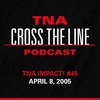 Episode #165: TNA iMPACT! #45 - 4/8/05: Lock It Down!