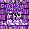 Episode 258 β
Bowls With Buds β
Sir Paul the Book Guy