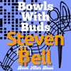 Episode 272 ★ Bowls With Buds ★ StevenB