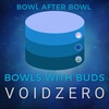 Episode 284 ★ Bowls With Buds ★ VoidZero