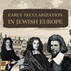 Early Secularization in Jewish Europe