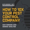 Episode 107:  How to 10X Your Pest Control Company