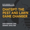 Episode 113:  ChatGPT: The Pest and Lawn Game Changer