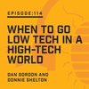 Episode 114:  When to Go Low Tech in a High-Tech World
