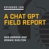 Episode 126: A Chat GPT Field Report