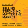 Episode 99:  Selling Strong, No Matter the Market