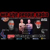 #159 We The People Radio LIVE 6/27/2023 Fake & Ghey Distractions Everywhere