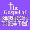 1.1 What is The Gospel of Musical Theatre?
