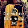 Episode 49 The return of The Cigar Box Guitar Builder