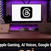 TNW 293: Can Meta's Thread Replace Twitter? - Apple Gaming, AI Voices, Google Reader