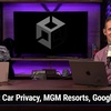 TNW 303: Developers Unite Against Unity - Smart Car Privacy, MGM Resorts, Google Antitrust