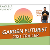 Garden Futurist 2021 Trailer