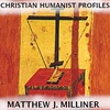 Christian Humanist Profiles 246: Matthew Milliner
