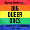 Helpful Goat Presents... Big Queer Orcs!