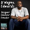 Best of Design Matters: Dr. D’Wayne Edwards