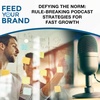 Defying The Norm: Rule-Breaking Podcast Strategies For Fast Growth