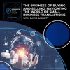 The Business Of Buying And Selling: Navigating The World Of Small Business Transactions With David Barnett