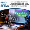 How Can Podcast Network Branding Transform Your Show? Discovering The Hidden Benefits And Drawbacks