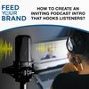 How To Create An Inviting Podcast Intro That Hooks Listeners?
