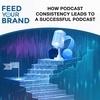 How Podcast Consistency Leads To A Successful Podcast