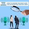 How To Choose The Right Host For An Effective Podcast Swap