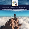 Resilience Checkup: What Are You Doing To Build Personal Resilience?