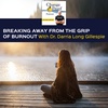 Breaking Away From The Grip Of Burnout With Dr. Darria Long Gillespie
