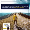 The Sedona Method: The Key To Achieving Happiness - Replay