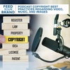 Podcast Copyright Best Practices Regarding Video, Music, And Images