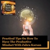 Practical Tips On How To Have The Productive Mindset With Zahra Karsan
