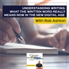 Understanding Writing: What The Written Word Really Means Now In The New Digital Age With Rob Ashton