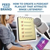 How To Create A Podcast Playlist That Attracts Binge Listeners?