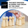 The Best Process In Hiring The Cream Of The Crop With Danielle Mulvey
